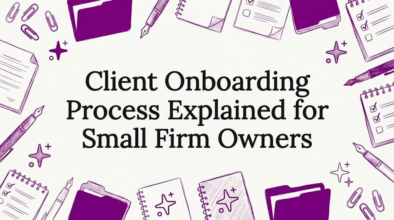Client Onboarding Process Explained for Small Firm Owners